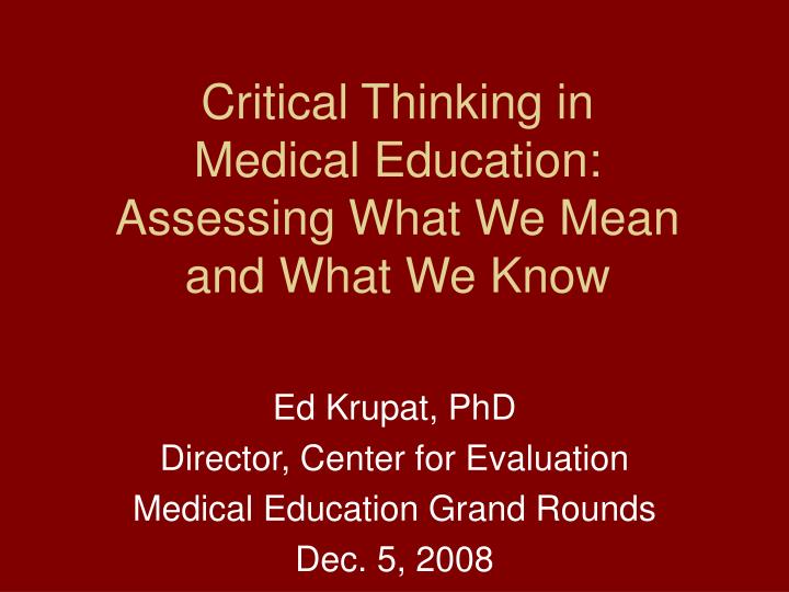 critical thinking in medical education assessing what we mean and what we know