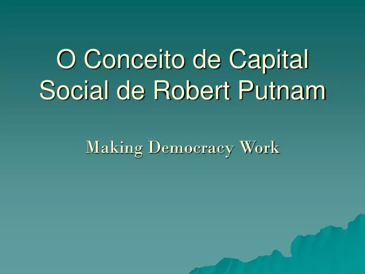 o conceito de capital social de robert putnam making democracy work