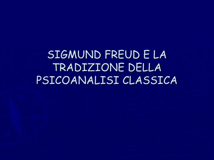 sigmund freud e la tradizione della psicoanalisi classica