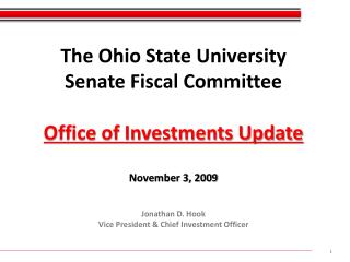 The Ohio State University Senate Fiscal Committee Office of Investments Update November 3, 2009