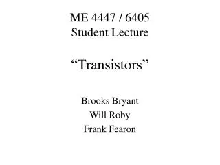 ME 4447 / 6405 Student Lecture “Transistors”