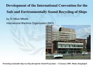 Development of the International Convention for the Safe and Environmentally Sound Recycling of Ships
