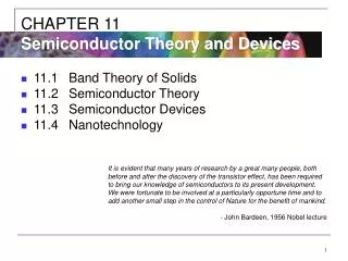 11.1	Band Theory of Solids 11.2	Semiconductor Theory 11.3	Semiconductor Devices 11.4	Nanotechnology