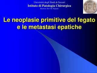 Le neoplasie primitive del fegato e le metastasi epatiche