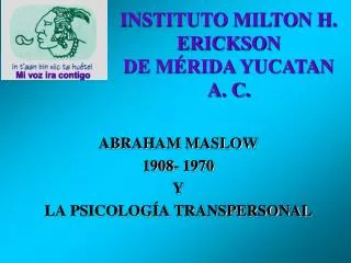 ABRAHAM MASLOW 1908- 1970 Y LA PSICOLOGÍA TRANSPERSONAL