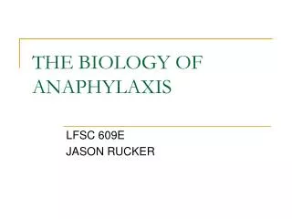 THE BIOLOGY OF ANAPHYLAXIS