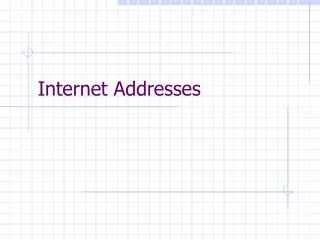 Internet Addresses