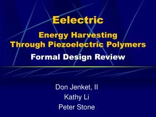 Eelectric Energy Harvesting Through Piezoelectric Polymers Formal Design Review