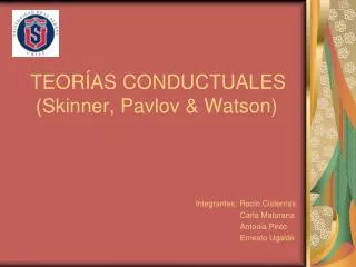 TEORÍAS CONDUCTUALES (Skinner, Pavlov &amp; Watson)