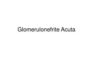 Glomerulonefrite Acuta
