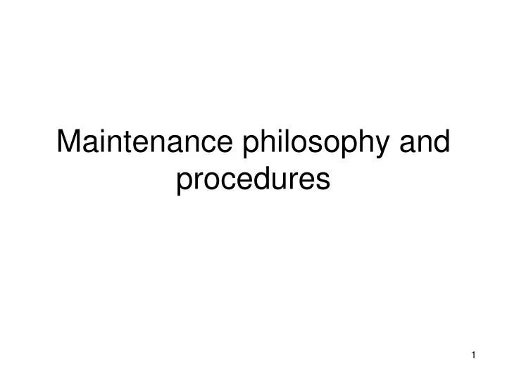 maintenance philosophy and procedures