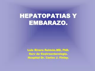 HEPATOPATIAS Y EMBARAZO .