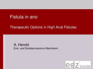 Fistula in ano Therapeutic Options in High Anal Fistulas