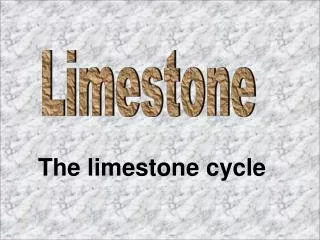 The limestone cycle