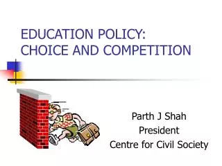 EDUCATION POLICY: CHOICE AND COMPETITION