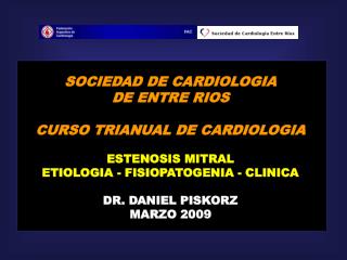 SOCIEDAD DE CARDIOLOGIA DE ENTRE RIOS CURSO TRIANUAL DE CARDIOLOGIA ESTENOSIS MITRAL ETIOLOGIA - FISIOPATOGENIA - CLINIC