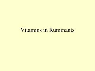 Vitamins in Ruminants