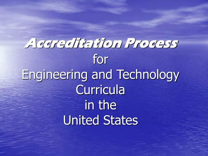 accreditation process for engineering and technology curricula in the united states