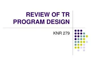 REVIEW OF TR PROGRAM DESIGN