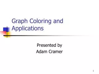 Graph Coloring and Applications