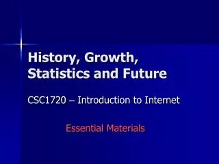 History, Growth, Statistics and Future