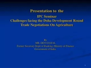 Presentation to the IPC Seminar Challenges facing the Doha Development Round Trade Negotiations On Agriculture