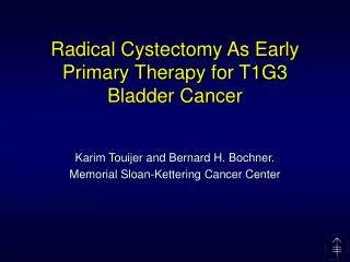 Radical Cystectomy As Early Primary Therapy for T1G3 Bladder Cancer