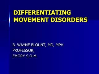 DIFFERENTIATING MOVEMENT DISORDERS