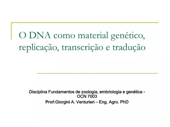 o dna como material gen tico replica o transcri o e tradu o