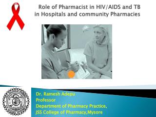 Role of Pharmacist in HIV/AIDS and TB in Hospitals and community Pharmacies