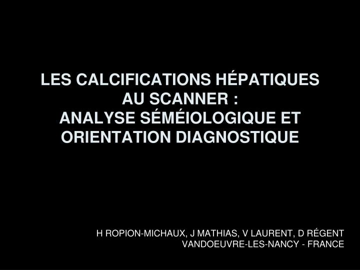 les calcifications h patiques au scanner analyse s m iologique et orientation diagnostique