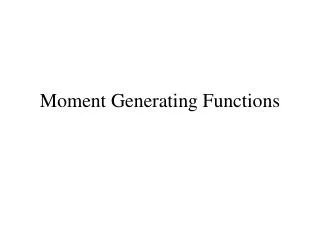 Moment Generating Functions