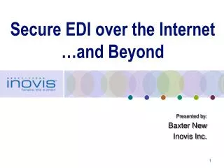 Secure EDI over the Internet …and Beyond