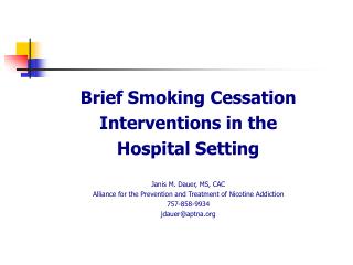 Brief Smoking Cessation Interventions in the Hospital Setting Janis M. Dauer, MS, CAC Alliance for the Prevention and Tr