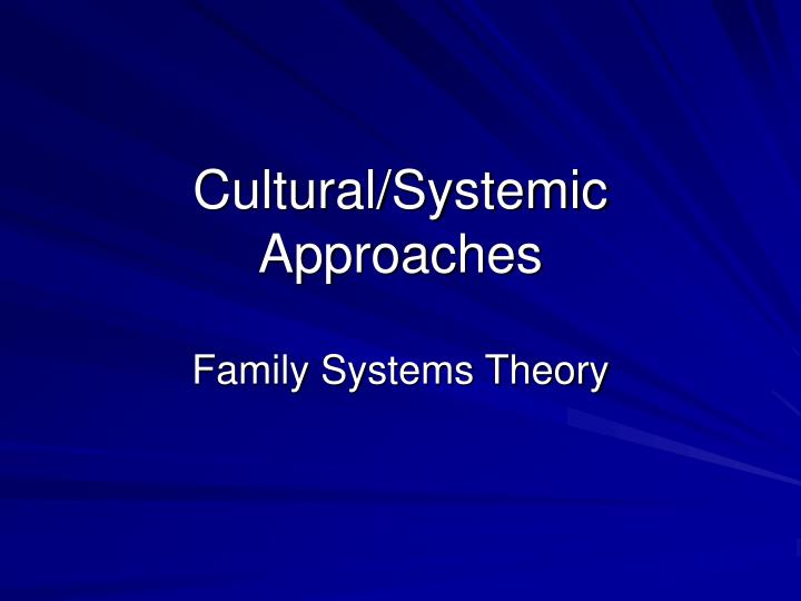 cultural systemic approaches