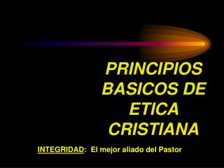 PRINCIPIOS BASICOS DE ETICA CRISTIANA