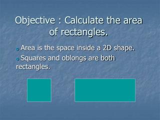 Objective : Calculate the area of rectangles.
