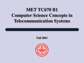 MET TC670 B1 Computer Science Concepts in Telecommunication Systems
