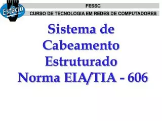 Sistema de Cabeamento Estruturado Norma EIA/TIA - 606