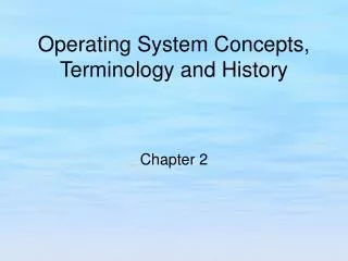 Operating System Concepts, Terminology and History