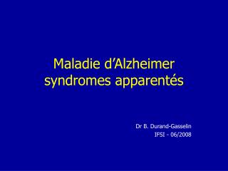 Maladie d’Alzheimer syndromes apparentés