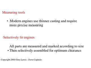 Measuring tools Modern engines use thinner casting and require more precise measuring