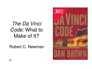 The Da Vinci Code: What to Make of It?