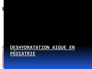 Deshydratation aigue en pédiatrie