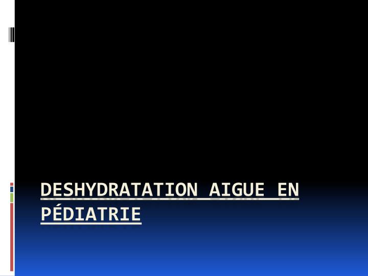 deshydratation aigue en p diatrie