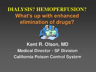 DIALYSIS? HEMOPERFUSION? What’s up with enhanced elimination of drugs?