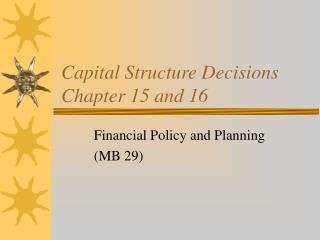 Capital Structure Decisions Chapter 15 and 16