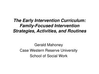 The Early Intervention Curriculum: Family-Focused Intervention Strategies, Activities, and Routines