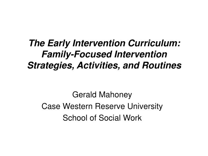 the early intervention curriculum family focused intervention strategies activities and routines