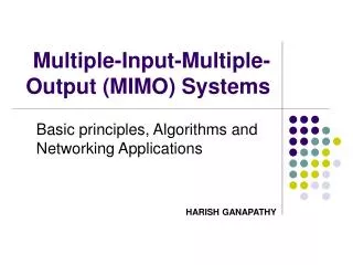 Multiple-Input-Multiple- Output (MIMO) Systems